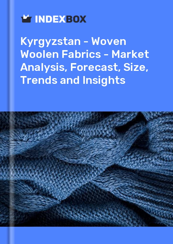 Report Kyrgyzstan - Woven Woolen Fabrics - Market Analysis, Forecast, Size, Trends and Insights for 499$