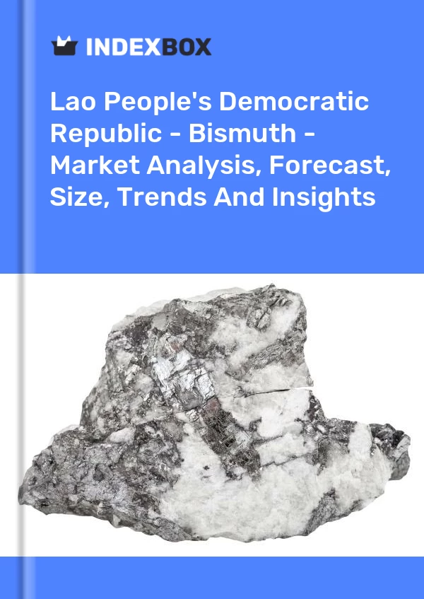 Report Lao People's Democratic Republic - Bismuth - Market Analysis, Forecast, Size, Trends and Insights for 499$