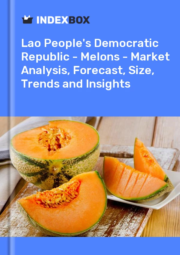 Report Lao People's Democratic Republic - Melons - Market Analysis, Forecast, Size, Trends and Insights for 499$