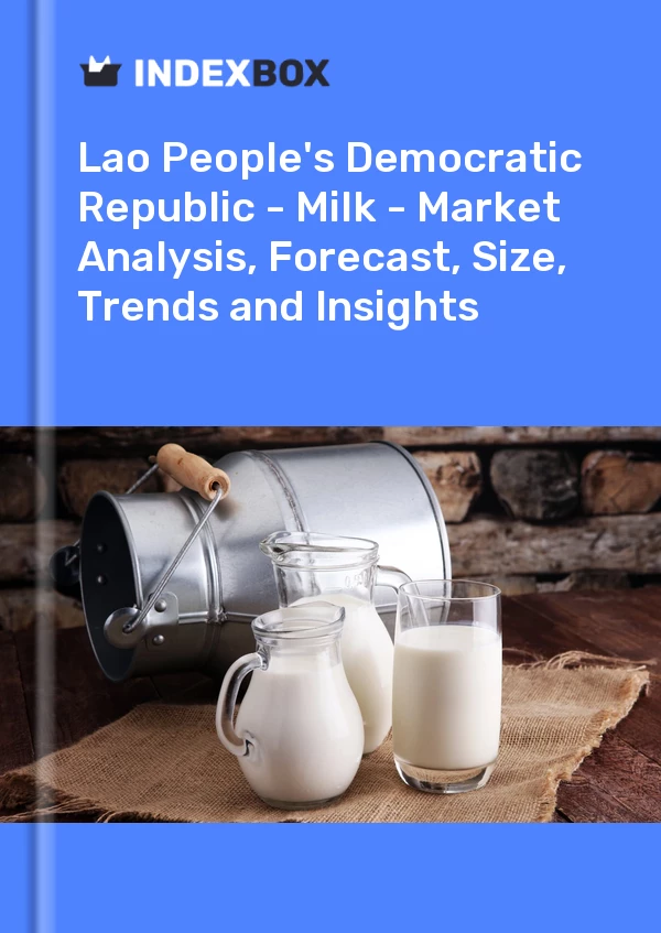 Report Lao People's Democratic Republic - Milk - Market Analysis, Forecast, Size, Trends and Insights for 499$