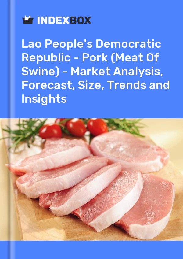 Report Lao People's Democratic Republic - Pork (Meat of Swine) - Market Analysis, Forecast, Size, Trends and Insights for 499$