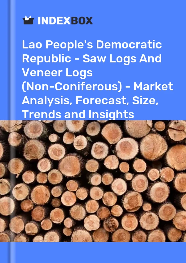 Report Lao People's Democratic Republic - Saw Logs and Veneer Logs (Non-Coniferous) - Market Analysis, Forecast, Size, Trends and Insights for 499$