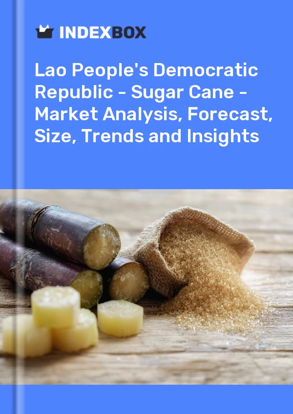 Report Lao People's Democratic Republic - Sugar Cane - Market Analysis, Forecast, Size, Trends and Insights for 499$