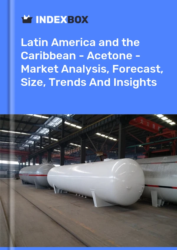 Report Latin America and the Caribbean - Acetone - Market Analysis, Forecast, Size, Trends and Insights for 499$