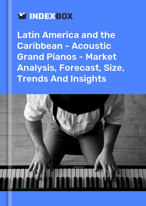Report Latin America and the Caribbean - Acoustic Grand Pianos - Market Analysis, Forecast, Size, Trends and Insights for 499$