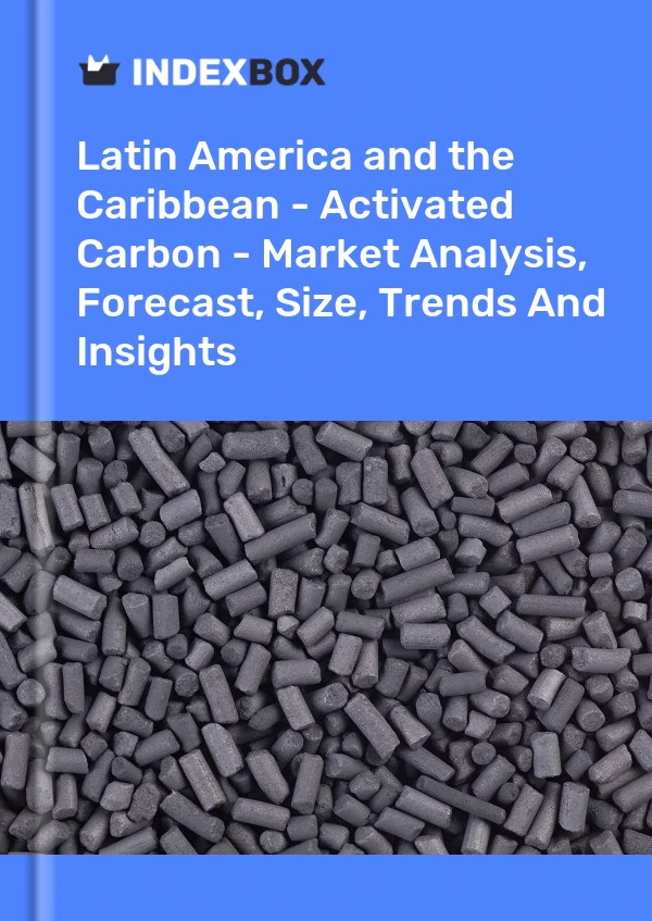 Report Latin America and the Caribbean - Activated Carbon - Market Analysis, Forecast, Size, Trends and Insights for 499$