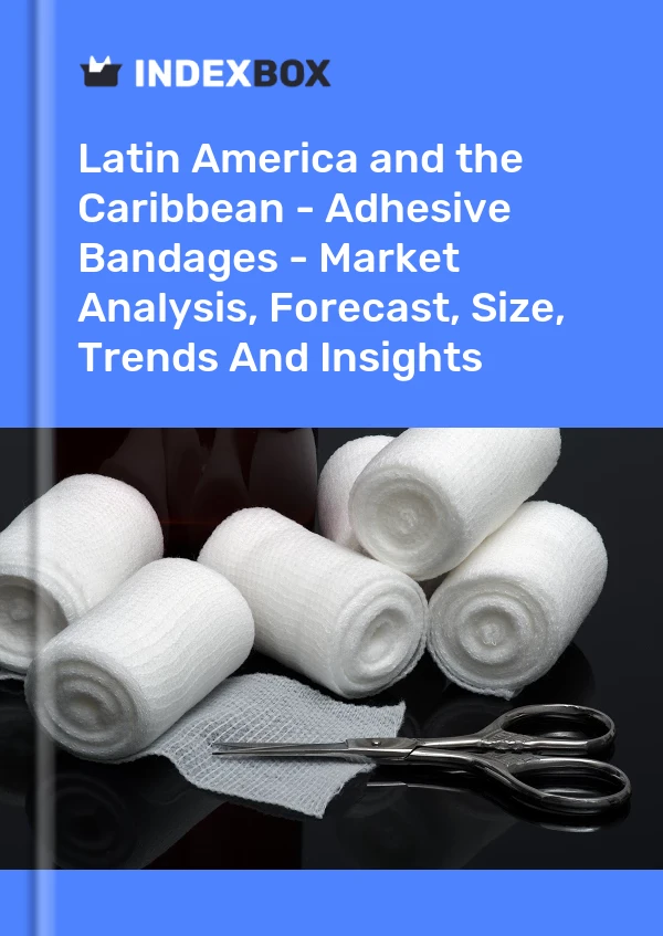 Report Latin America and the Caribbean - Adhesive Bandages - Market Analysis, Forecast, Size, Trends and Insights for 499$