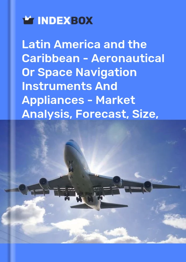Report Latin America and the Caribbean - Aeronautical or Space Navigation Instruments and Appliances - Market Analysis, Forecast, Size, Trends and Insights for 499$