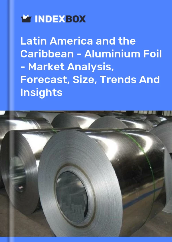 Report Latin America and the Caribbean - Aluminium Foil - Market Analysis, Forecast, Size, Trends and Insights for 499$