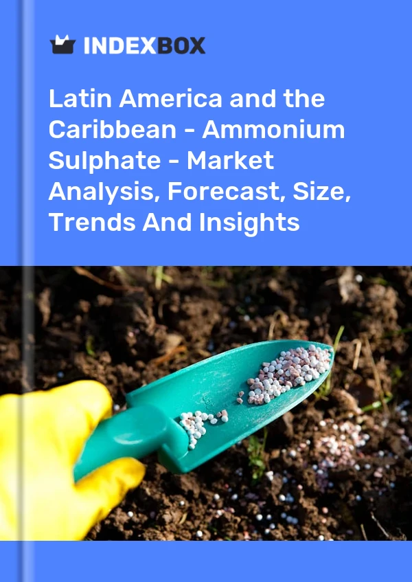 Report Latin America and the Caribbean - Ammonium Sulphate - Market Analysis, Forecast, Size, Trends and Insights for 499$