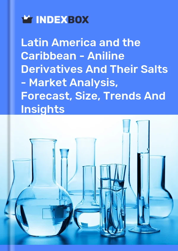 Report Latin America and the Caribbean - Aniline Derivatives and Their Salts - Market Analysis, Forecast, Size, Trends and Insights for 499$