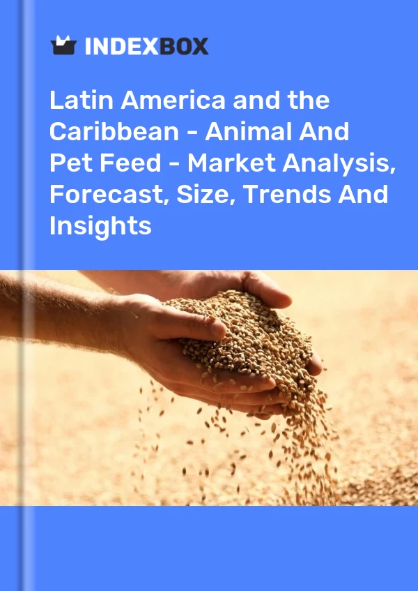 Report Latin America and the Caribbean - Animal and Pet Feed - Market Analysis, Forecast, Size, Trends and Insights for 499$
