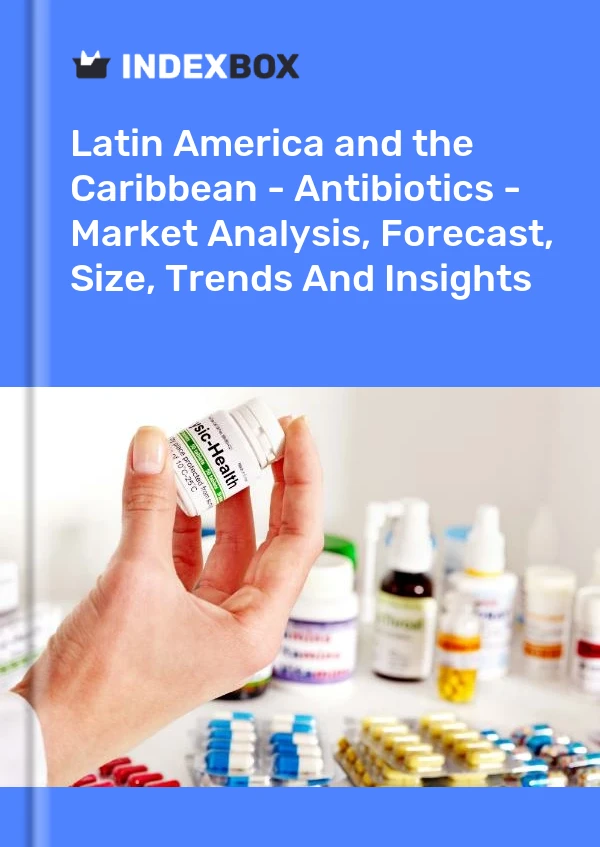 Report Latin America and the Caribbean - Antibiotics - Market Analysis, Forecast, Size, Trends and Insights for 499$