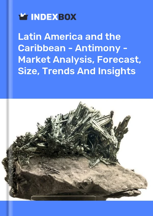 Report Latin America and the Caribbean - Antimony - Market Analysis, Forecast, Size, Trends and Insights for 499$