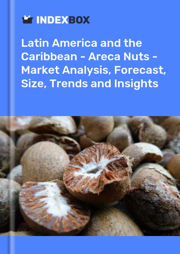 Report Latin America and the Caribbean - Areca Nuts - Market Analysis, Forecast, Size, Trends and Insights for 499$