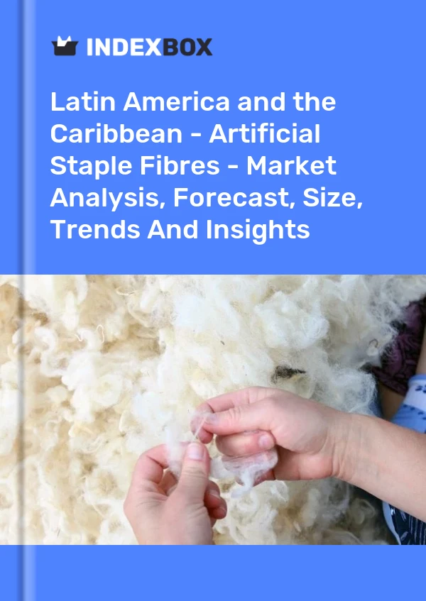 Report Latin America and the Caribbean - Artificial Staple Fibres - Market Analysis, Forecast, Size, Trends and Insights for 499$