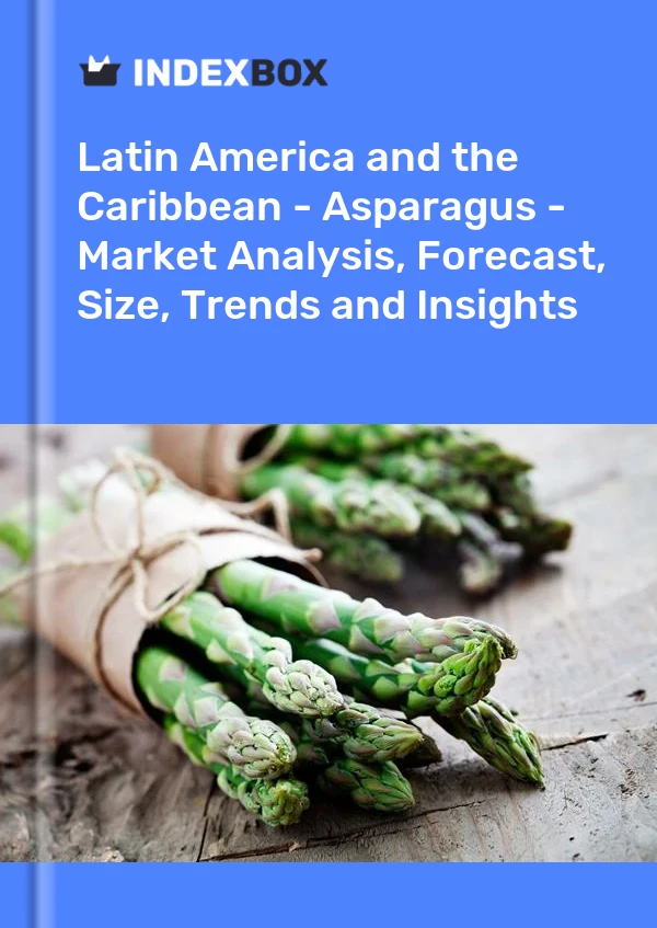 Report Latin America and the Caribbean - Asparagus - Market Analysis, Forecast, Size, Trends and Insights for 499$