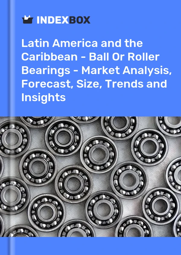 Report Latin America and the Caribbean - Ball or Roller Bearings - Market Analysis, Forecast, Size, Trends and Insights for 499$