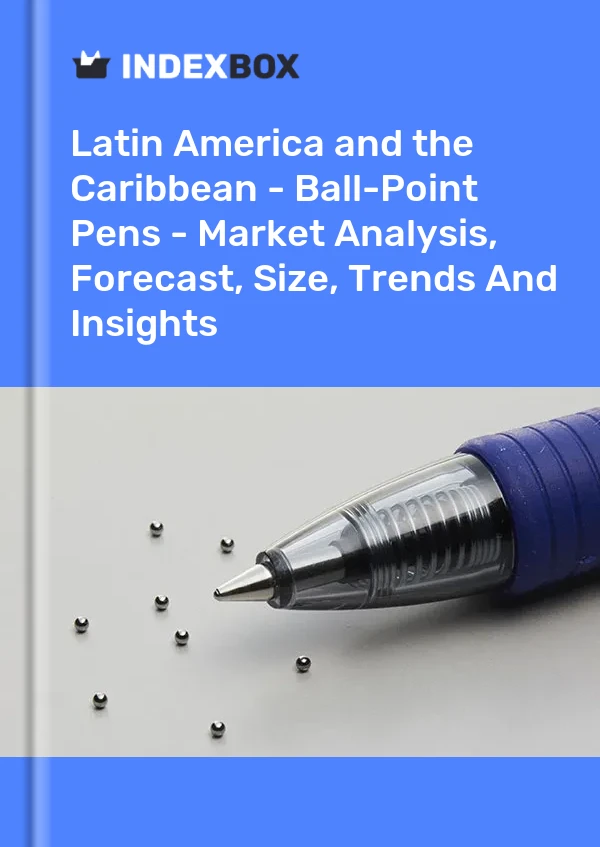 Report Latin America and the Caribbean - Ball-Point Pens - Market Analysis, Forecast, Size, Trends and Insights for 499$