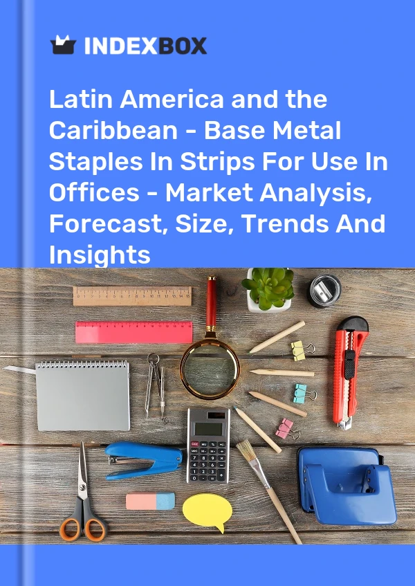 Report Latin America and the Caribbean - Base Metal Staples in Strips for Use in Offices - Market Analysis, Forecast, Size, Trends and Insights for 499$