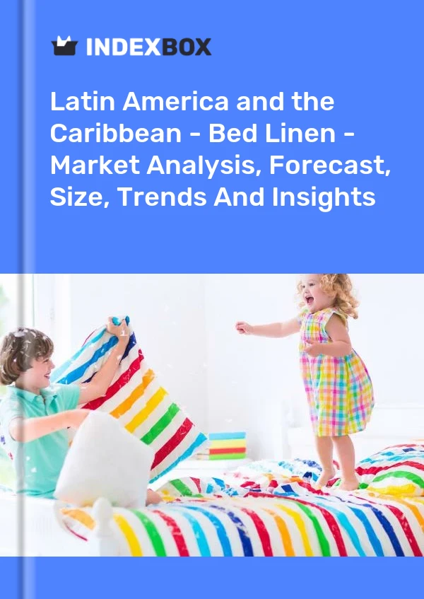 Report Latin America and the Caribbean - Bed Linen - Market Analysis, Forecast, Size, Trends and Insights for 499$