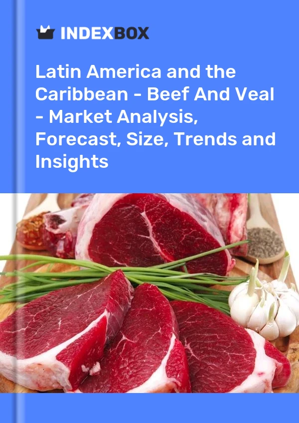 Report Latin America and the Caribbean - Beef and Veal - Market Analysis, Forecast, Size, Trends and Insights for 499$