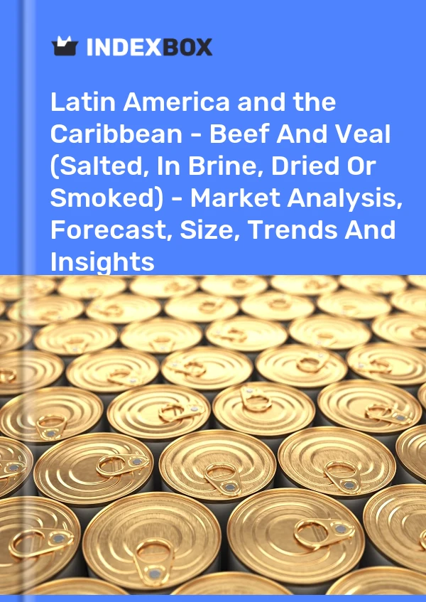 Report Latin America and the Caribbean - Beef and Veal (Salted, in Brine, Dried or Smoked) - Market Analysis, Forecast, Size, Trends and Insights for 499$