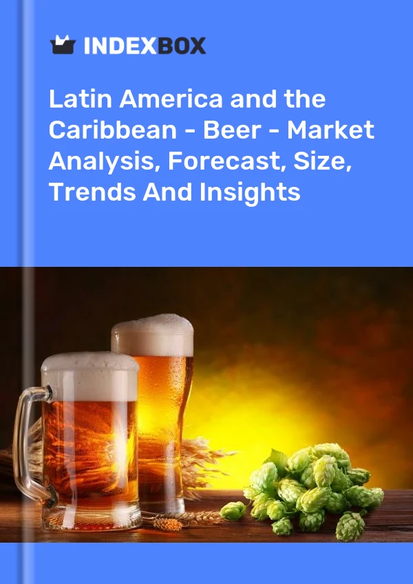 Report Latin America and the Caribbean - Beer - Market Analysis, Forecast, Size, Trends and Insights for 499$