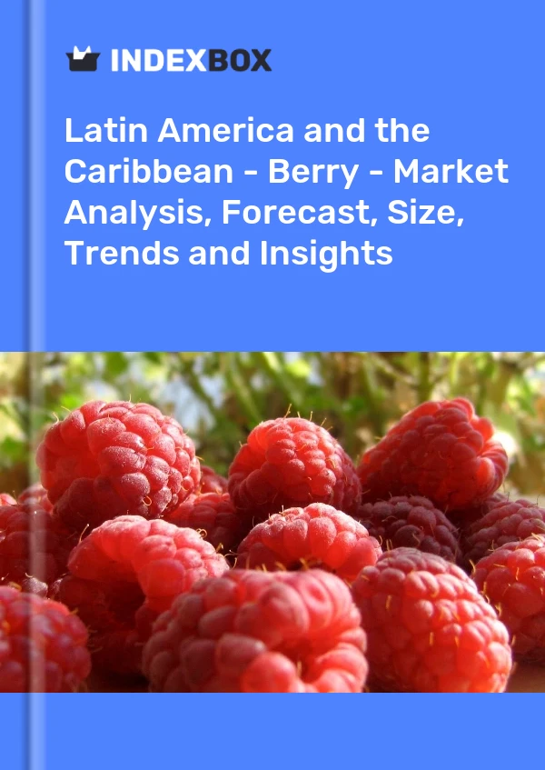 Report Latin America and the Caribbean - Berry - Market Analysis, Forecast, Size, Trends and Insights for 499$