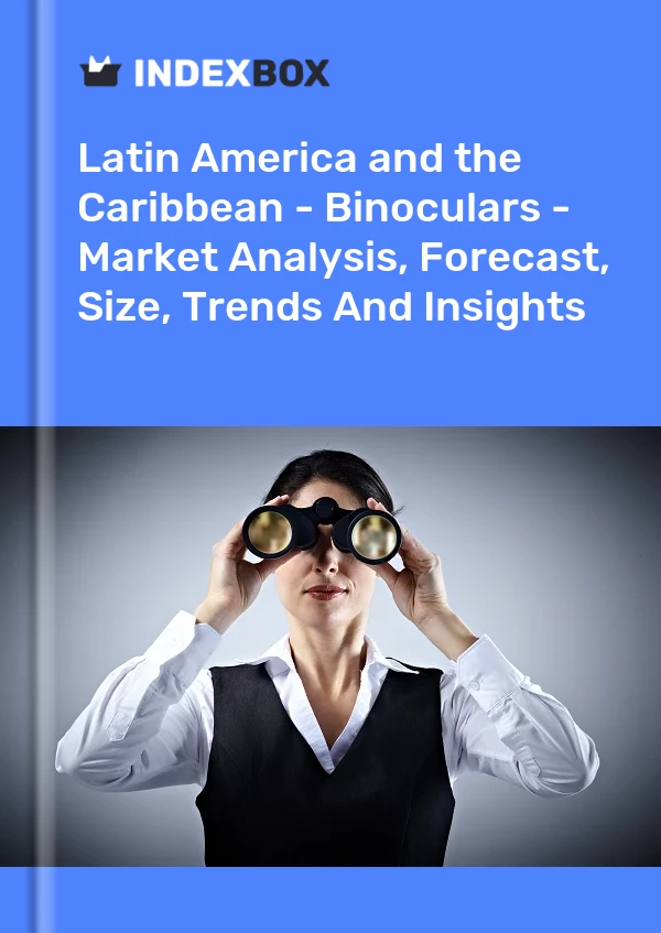 Report Latin America and the Caribbean - Binoculars - Market Analysis, Forecast, Size, Trends and Insights for 499$