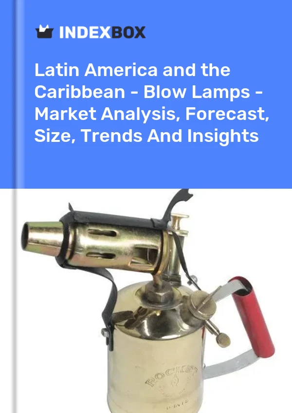 Report Latin America and the Caribbean - Blow Lamps - Market Analysis, Forecast, Size, Trends and Insights for 499$