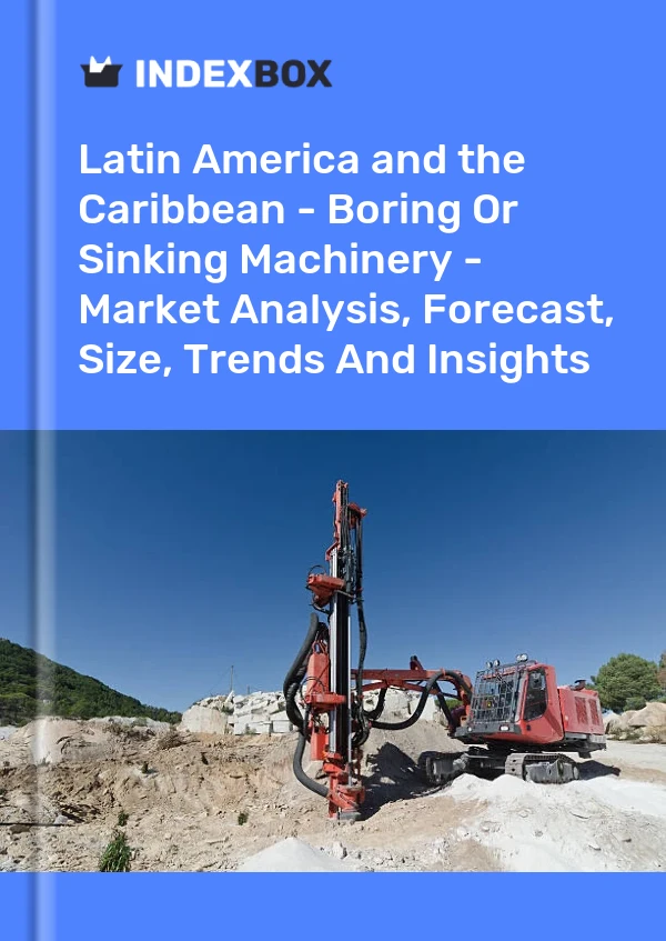 Report Latin America and the Caribbean - Boring or Sinking Machinery - Market Analysis, Forecast, Size, Trends and Insights for 499$