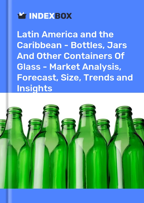 Report Latin America and the Caribbean - Bottles, Jars and Other Containers of Glass - Market Analysis, Forecast, Size, Trends and Insights for 499$