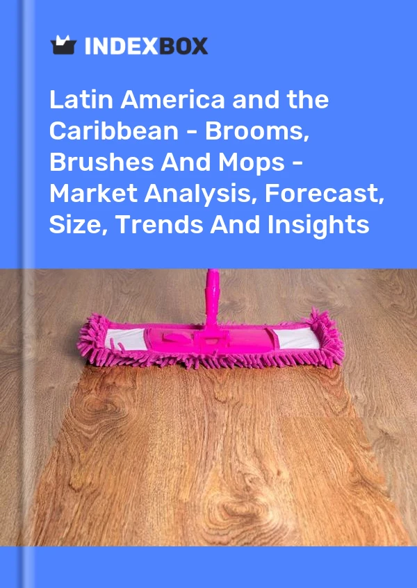 Report Latin America and the Caribbean - Brooms, Brushes and Mops - Market Analysis, Forecast, Size, Trends and Insights for 499$