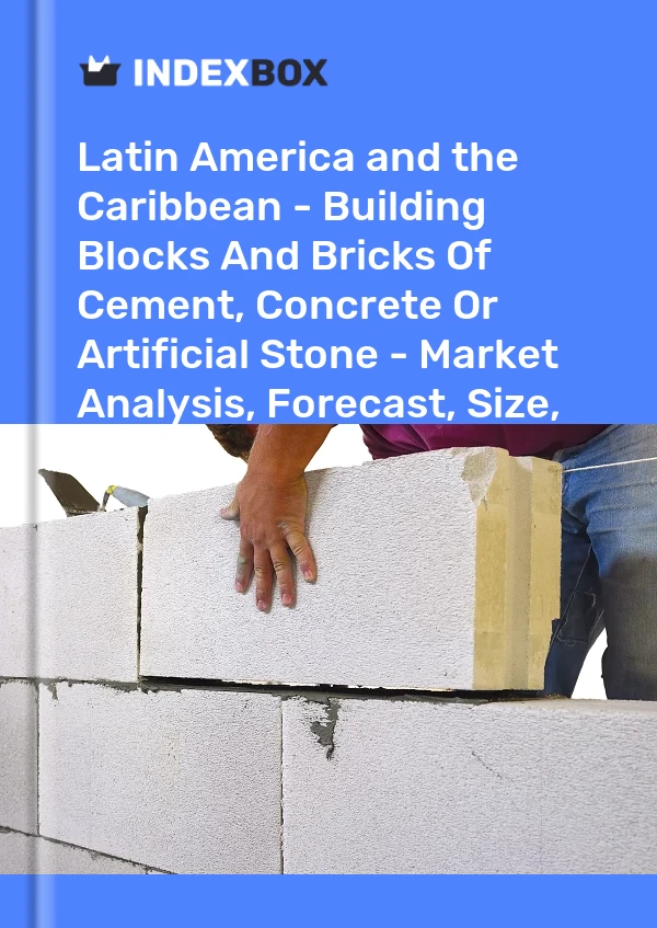 Report Latin America and the Caribbean - Building Blocks and Bricks of Cement, Concrete or Artificial Stone - Market Analysis, Forecast, Size, Trends and Insights for 499$