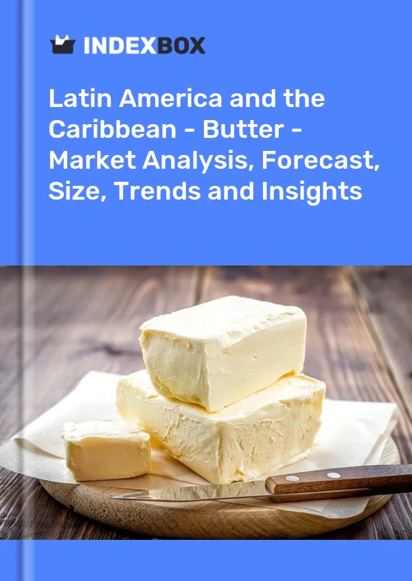 Report Latin America and the Caribbean - Butter - Market Analysis, Forecast, Size, Trends and Insights for 499$