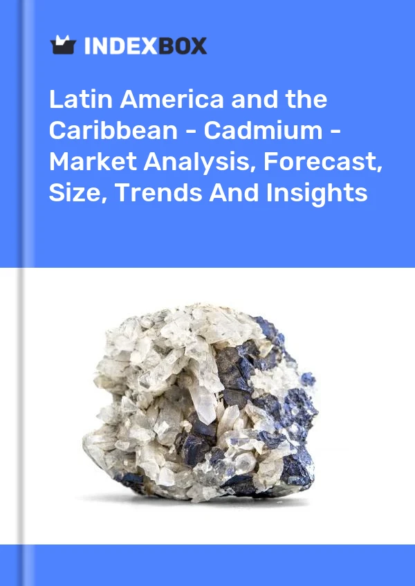 Report Latin America and the Caribbean - Cadmium - Market Analysis, Forecast, Size, Trends and Insights for 499$