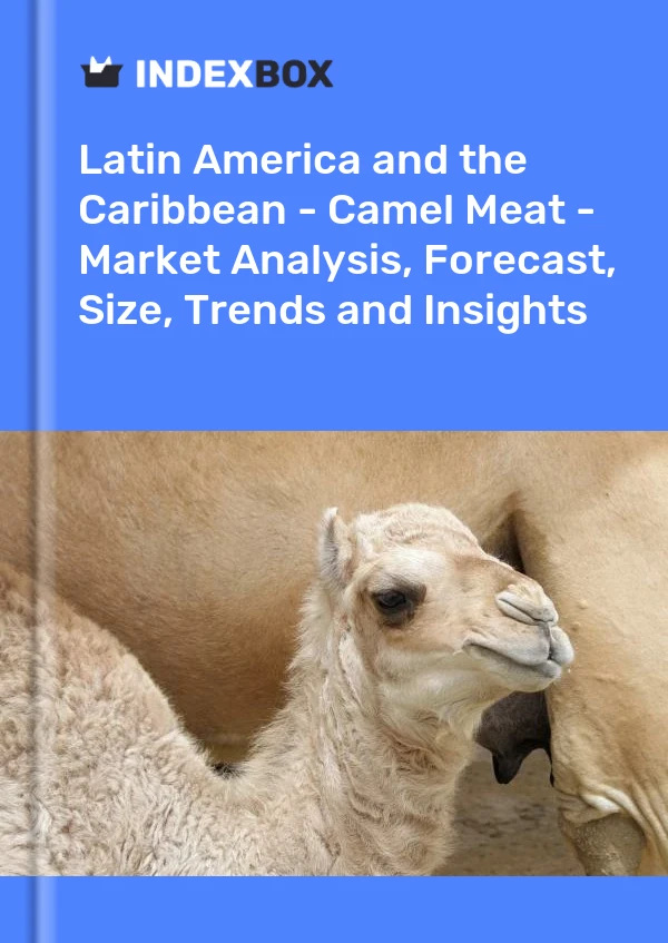 Report Latin America and the Caribbean - Camel Meat - Market Analysis, Forecast, Size, Trends and Insights for 499$