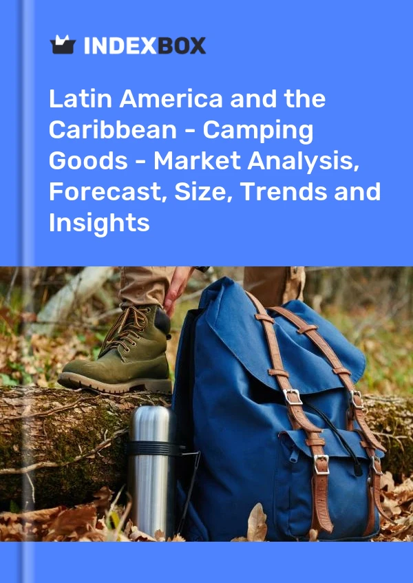 Report Latin America and the Caribbean - Camping Goods - Market Analysis, Forecast, Size, Trends and Insights for 499$