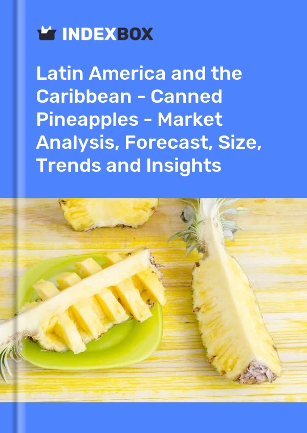 Report Latin America and the Caribbean - Canned Pineapples - Market Analysis, Forecast, Size, Trends and Insights for 499$