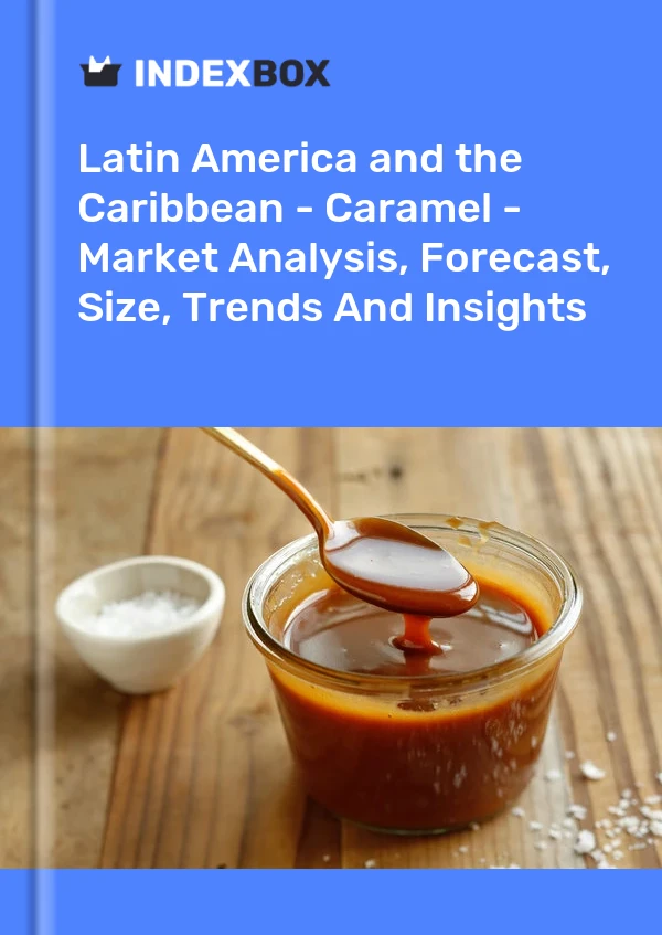 Report Latin America and the Caribbean - Caramel - Market Analysis, Forecast, Size, Trends and Insights for 499$