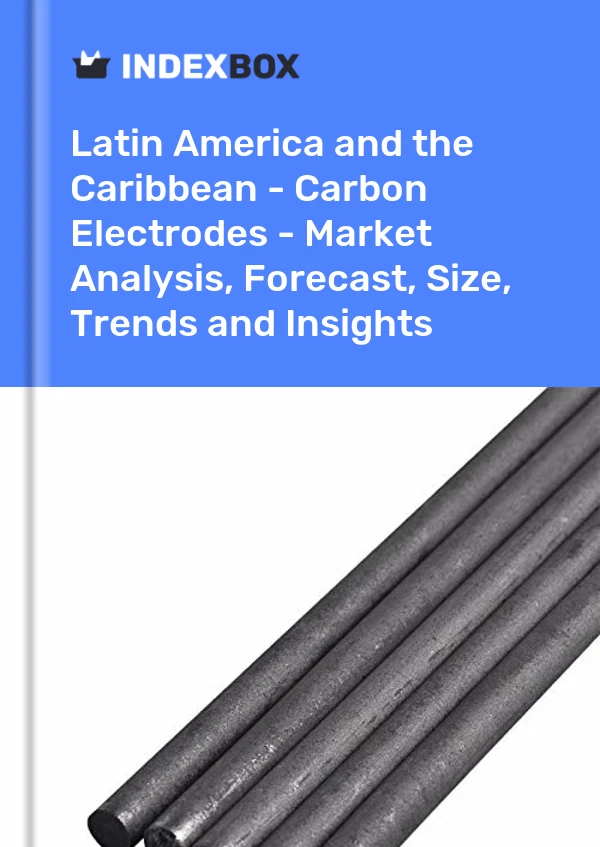 Report Latin America and the Caribbean - Carbon Electrodes - Market Analysis, Forecast, Size, Trends and Insights for 499$