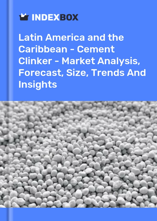 Report Latin America and the Caribbean - Cement Clinker - Market Analysis, Forecast, Size, Trends and Insights for 499$
