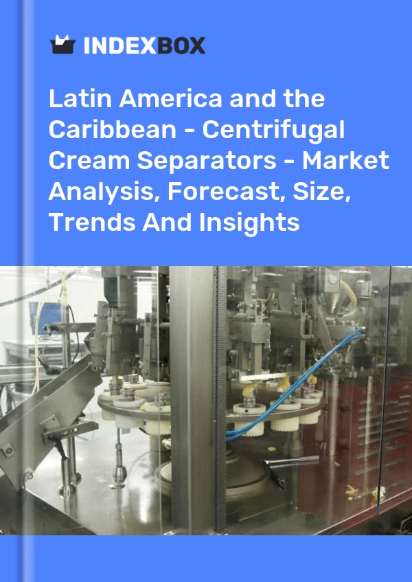 Report Latin America and the Caribbean - Centrifugal Cream Separators - Market Analysis, Forecast, Size, Trends and Insights for 499$