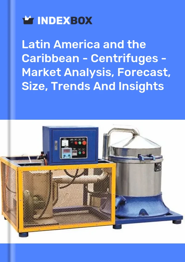 Report Latin America and the Caribbean - Centrifuges - Market Analysis, Forecast, Size, Trends and Insights for 499$