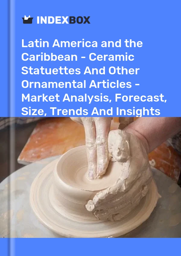 Report Latin America and the Caribbean - Ceramic Statuettes and Other Ornamental Articles - Market Analysis, Forecast, Size, Trends and Insights for 499$