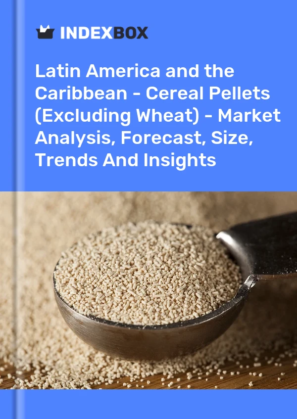 Report Latin America and the Caribbean - Cereal Pellets (Excluding Wheat) - Market Analysis, Forecast, Size, Trends and Insights for 499$