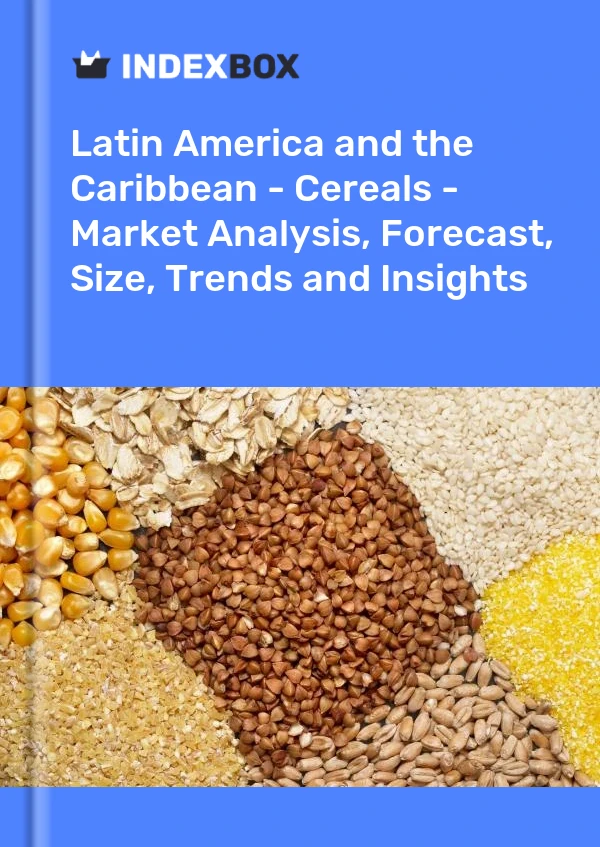 Report Latin America and the Caribbean - Cereals - Market Analysis, Forecast, Size, Trends and Insights for 499$