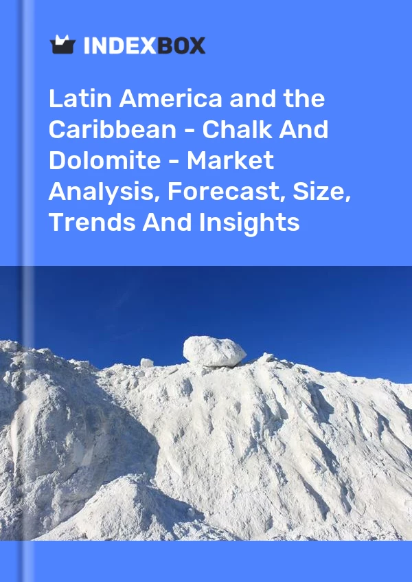 Report Latin America and the Caribbean - Chalk and Dolomite - Market Analysis, Forecast, Size, Trends and Insights for 499$