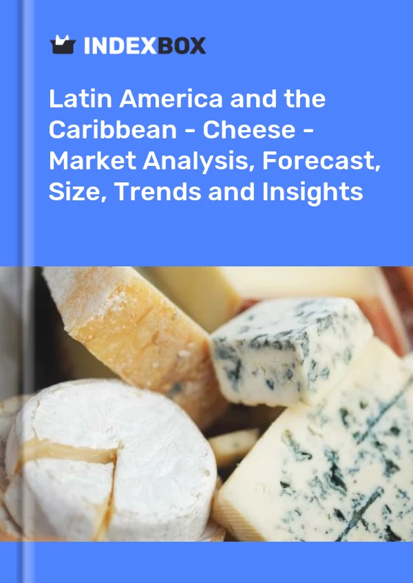 Report Latin America and the Caribbean - Cheese - Market Analysis, Forecast, Size, Trends and Insights for 499$